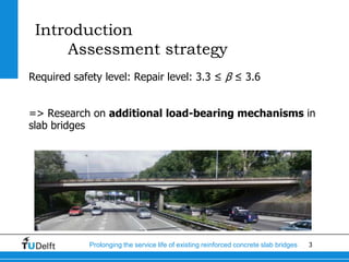 3Prolonging the service life of existing reinforced concrete slab bridges
Introduction
Assessment strategy
Required safety...