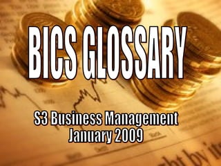 BICS GLOSSARY S3 Business Management January 2009 
