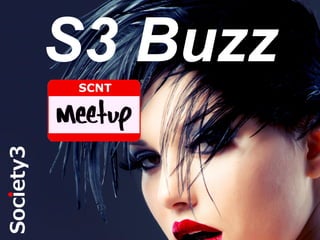 S3 Buzz

#S3

© Copyright Society3 Group Inc 2013

 