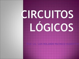 Prof. Lic. LUIS ROLANDO PACHECO HUAROTTO
 