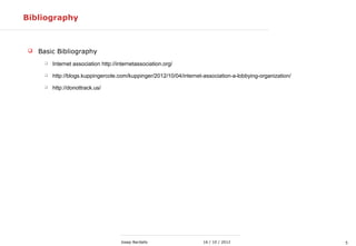 516 / 10 / 2012Josep Bardallo
Bibliography
 Basic Bibliography
 Internet association http://internetassociation.org/
 h...