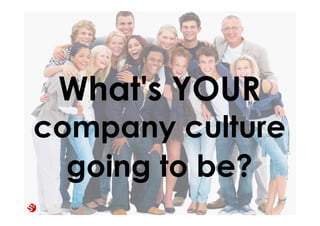 20© Copyright Society3 Refugee Accelerator 2016
#Society3
What kind of company
do you want to be
Highly professional always accurate
Very casual and easy going
Strong leadership with clear job descriptions
Flat hierarchy empowering people with unique skills
Your company culture will become what
clients will call customer experience
 