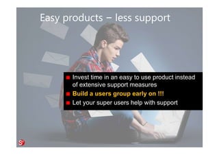 48© Copyright Society3 Refugee Accelerator 2016
#Society3
Understanding & managing a large
and diverse user base
Track all actions such as
Register, login, start a feature, perform an action,
review a report, load any page…
Decide what behavior you want to drive
Give points the moment you log an action
List the points for each user
Show it on the dashboard and during actions
Make it publicly a big deal and recognize
leaders, super users, supporter…
 