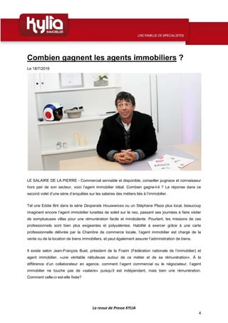 La revue de Presse KYLIA
4
Combien gagnent les agents immobiliers ?
Le 18/7/2016
LE SALAIRE DE LA PIERRE - Commercial serv...