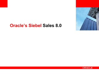 <Insert Picture Here> Oracle’s Siebel  Sales 8.0 