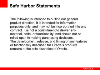 Safe Harbor Statements The following is intended to outline our general product direction. It is intended for information ...
