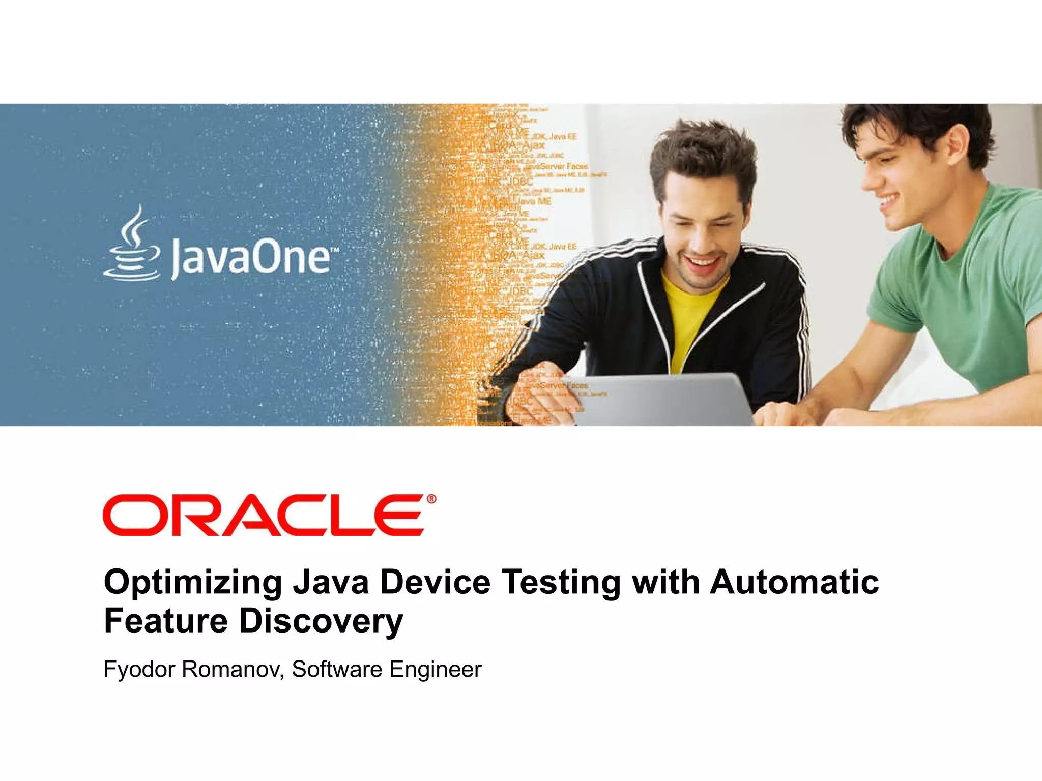 Optimizing Java Device Testing with Automatic Feature Discover y Fyodor Romanov, Software Engineer 