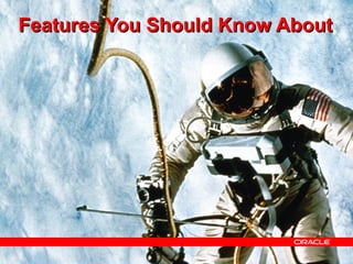 Features You Should Know About




                                 33
 