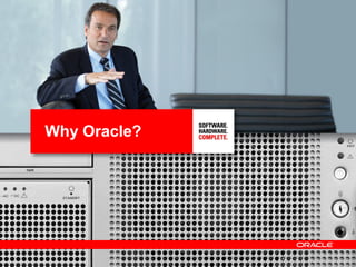 Why Oracle?




              25
 