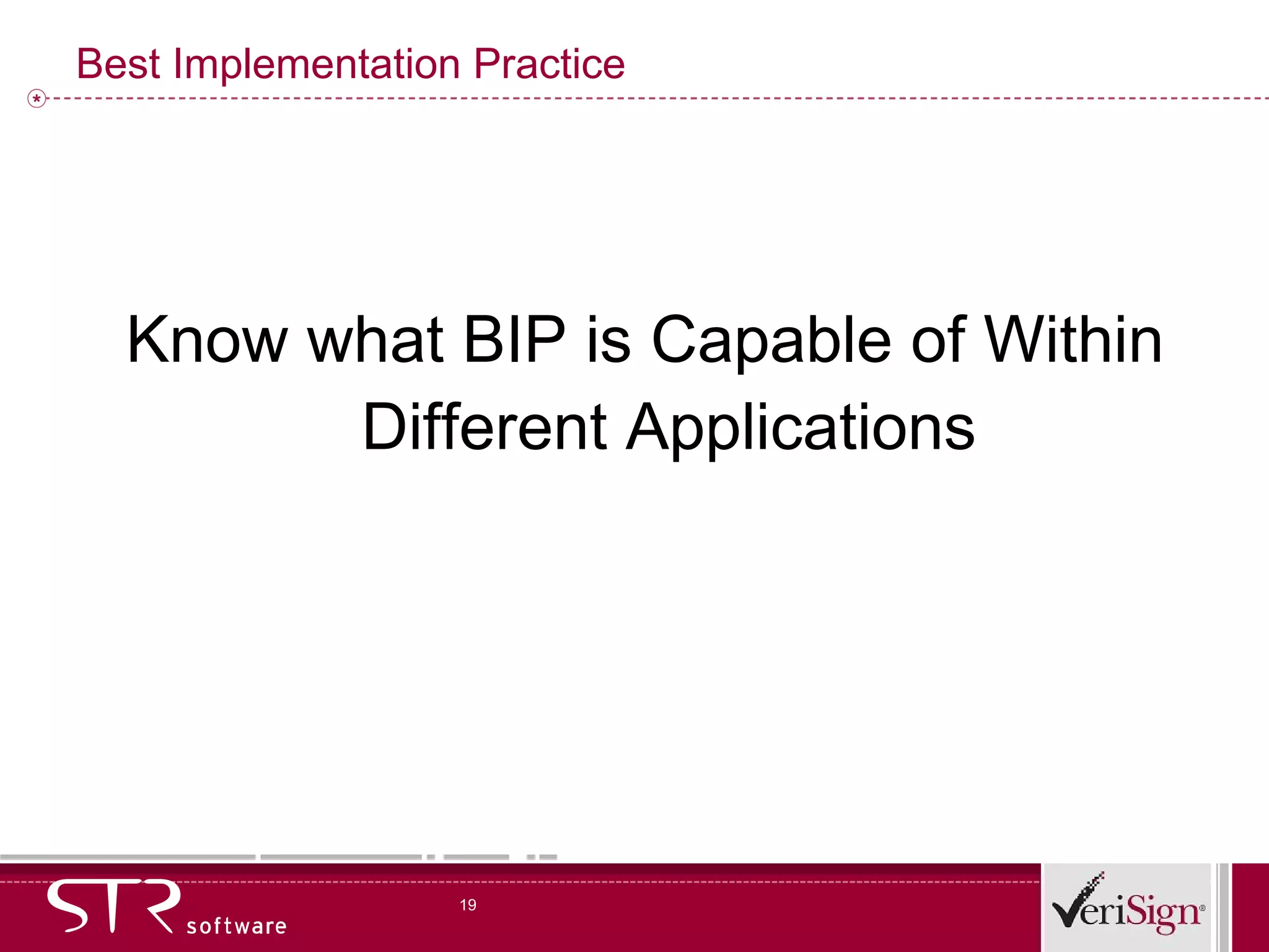 Best Implementation Practice Know what BIP is Capable of Within Different Applications 