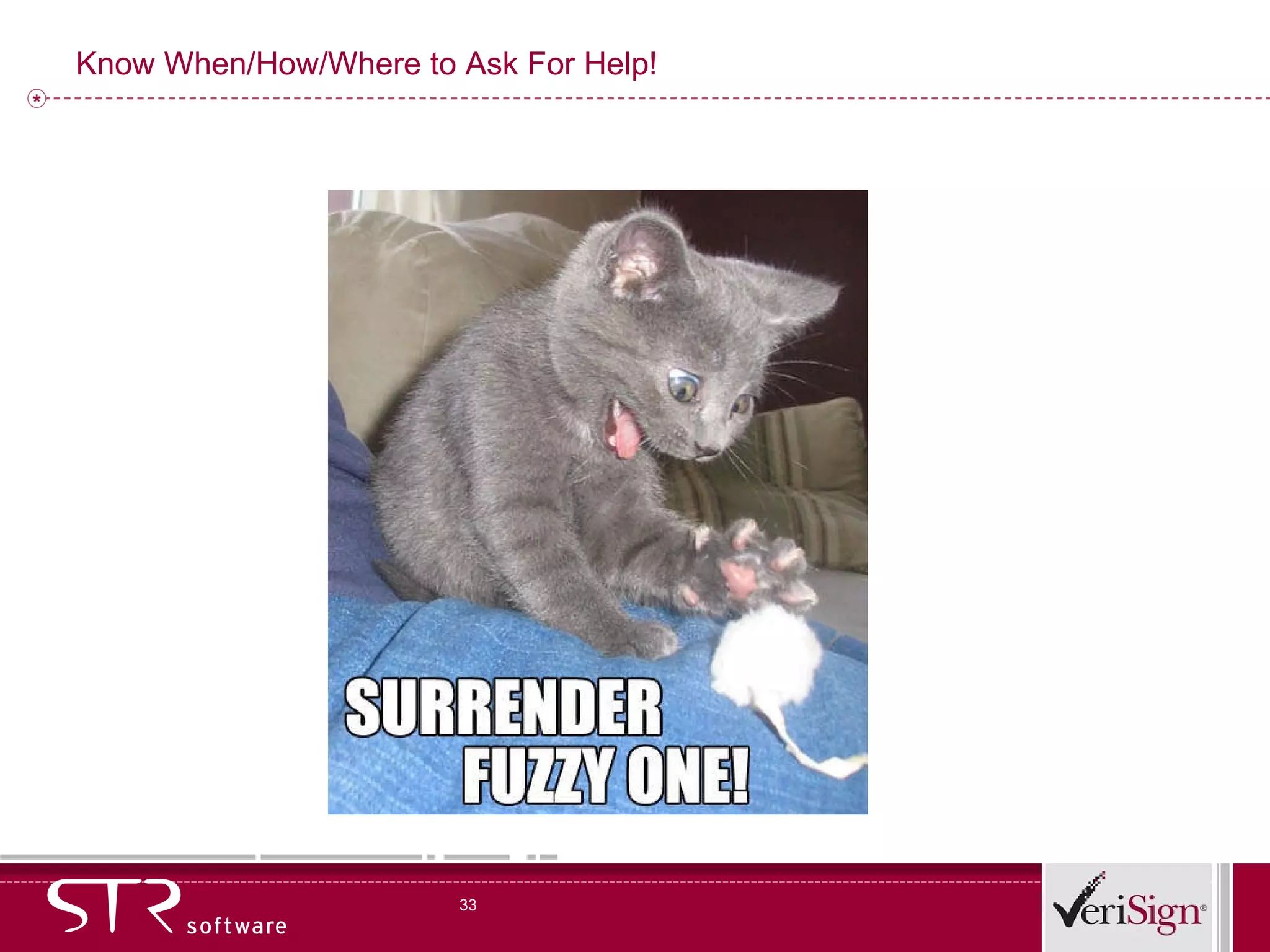 Know When/How/Where to Ask For Help! 