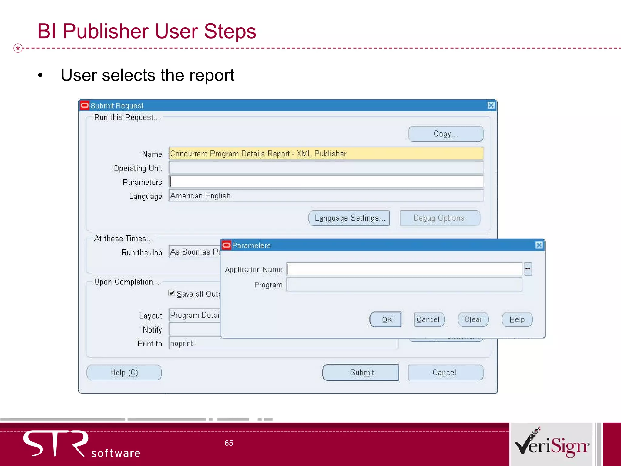 BI Publisher User Steps User selects the report 