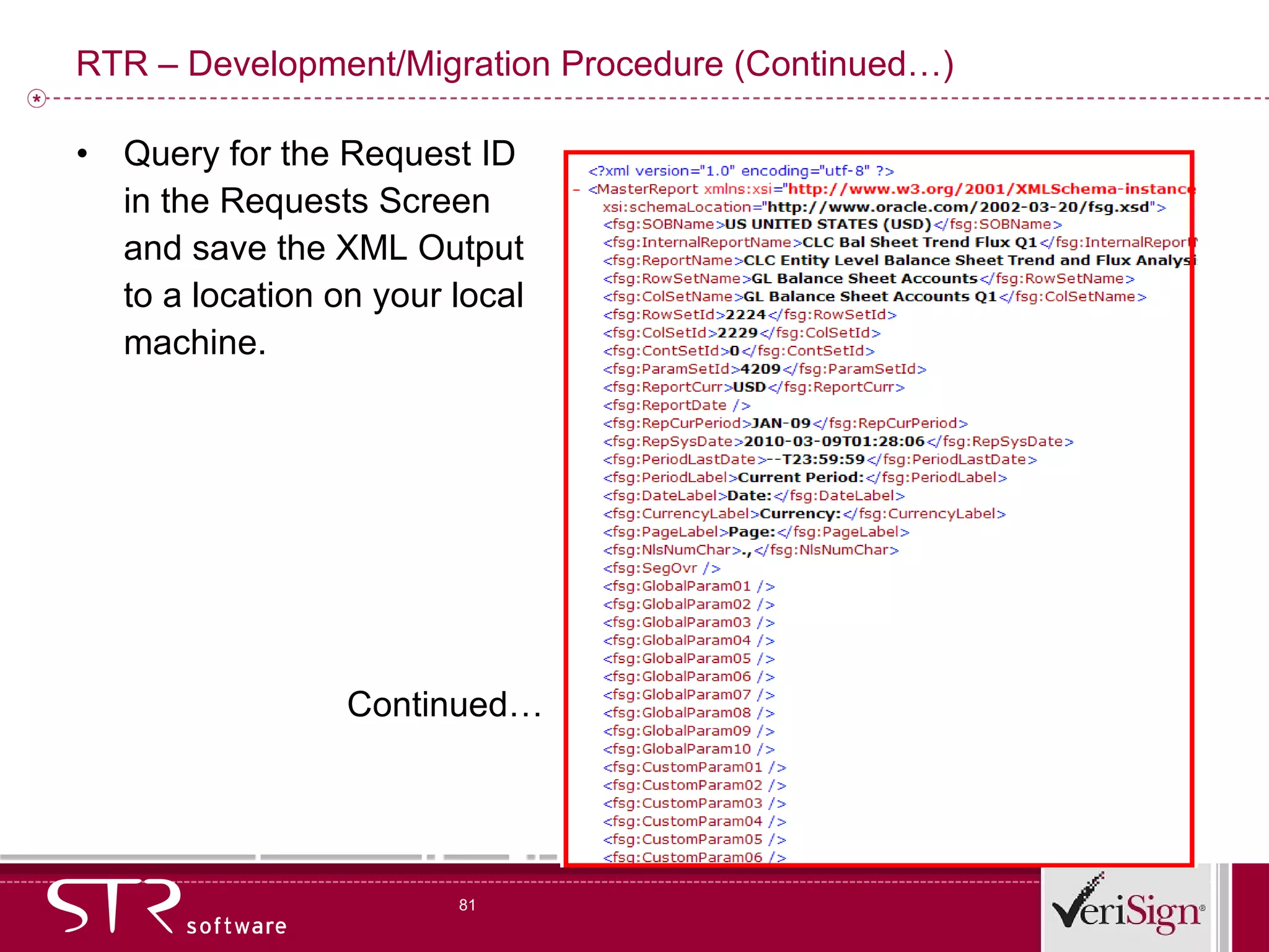 RTR – Development/Migration Procedure (Continued…) Query for the Request ID in the Requests Screen and save the XML Output to a location on your local machine. Continued… 