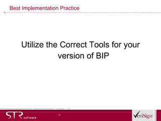 Best Implementation Practice Utilize the Correct Tools for your version of BIP 
