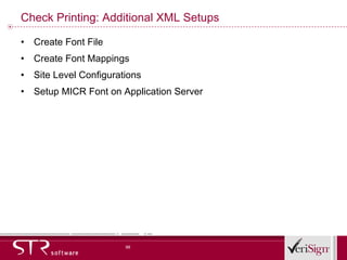 Check Printing: Additional XML Setups Create Font File Create Font Mappings Site Level Configurations Setup MICR Font on Application Server 
