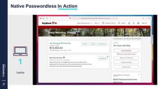 16
Native Passwordless In Action
1
Laptop
 