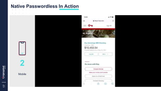 17
Native Passwordless In Action
2
Mobile
 