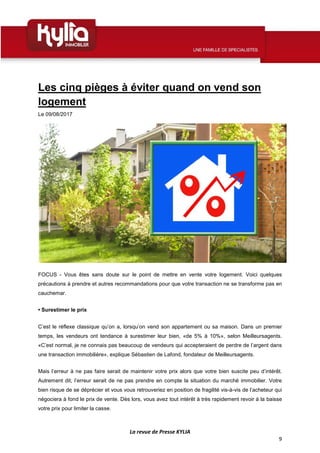 La revue de Presse KYLIA
9
Les cinq pièges à éviter quand on vend son
logement
Le 09/08/2017
FOCUS - Vous êtes sans doute ...