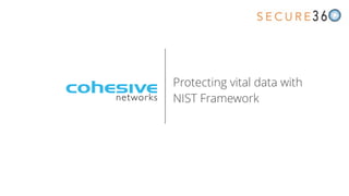 Protecting vital data with
NIST Framework
 