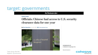 Tweet along: #Sec360
@pjktech @cohesivenet
target: governments
 