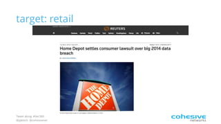 Tweet along: #Sec360
@pjktech @cohesivenet
target: retail
 
