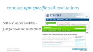Tweet along: #Sec360
@pjktech @cohesivenet
conduct app-specific self-evaluations
Self evaluations available -
Just go download a template!
 