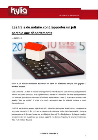 La revue de Presse KYLIA
4
Les frais de notaire vont rapporter un joli
pactole aux départements
Le 09/09/2019
Grâce à un m...