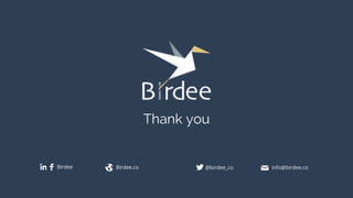 PORTFOLIO
Thank you
@birdee_coBirdee.co info@birdee.coBirdee
 