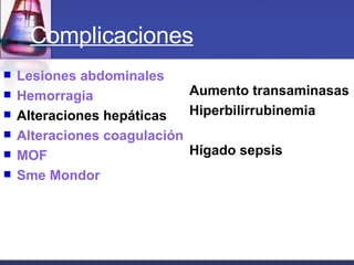 Complicaciones Lesiones abdominales Hemorragia Alteraciones hepáticas Alteraciones coagulación MOF Sme Mondor Aumento transaminasas Hiperbilirrubinemia Hígado sepsis 