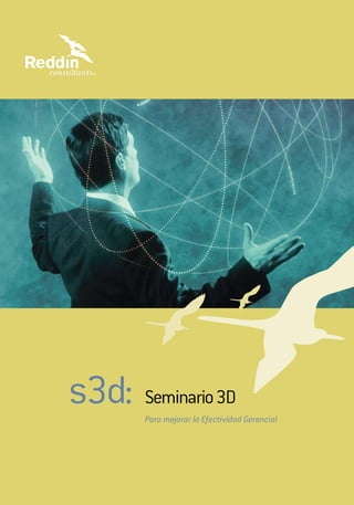 s3d: Para mejorar la Efectividad Gerencial
Seminario3D
 