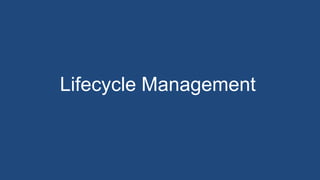 Lifecycle Management
 