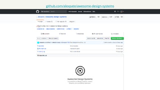 github.com/alexpate/awesome-design-systems
 