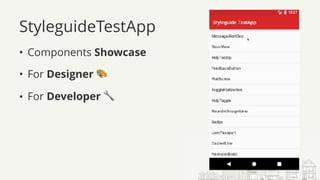 StyleguideTestApp
• Components Showcase
• For Designer 🎨
• For Developer 🔧
 