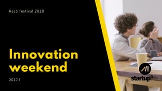 Innovation
weekend
2020 1
Recò festival 2020
 