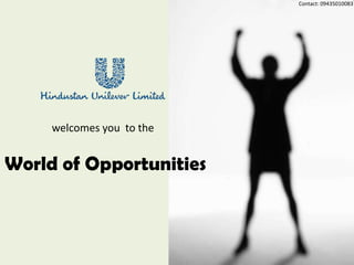 Contact: 09435010083

welcomes you to the

World of Opportunities

 
