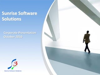 Sunrise Software
Solutions

Corporate Presentation
October 2010
 