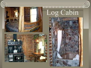 Log Cabin
 