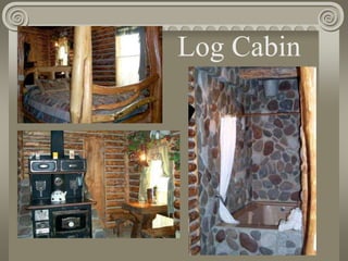 Log Cabin
 