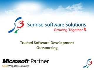 Trusted Software Development
         Outsourcing
 