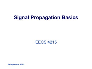 Signal Propagation Basics
EECS 4215
24 September 2023
 