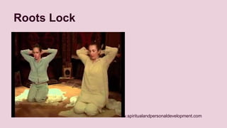 www.spiritualandpersonaldevelopment.com 
Roots Lock 
 