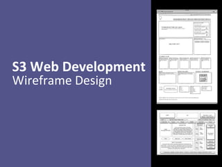 S3 Web Development
Wireframe Design
 