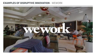 EXAMPLES OF DISRUPTIVE INNOVATION - WEWORK
 