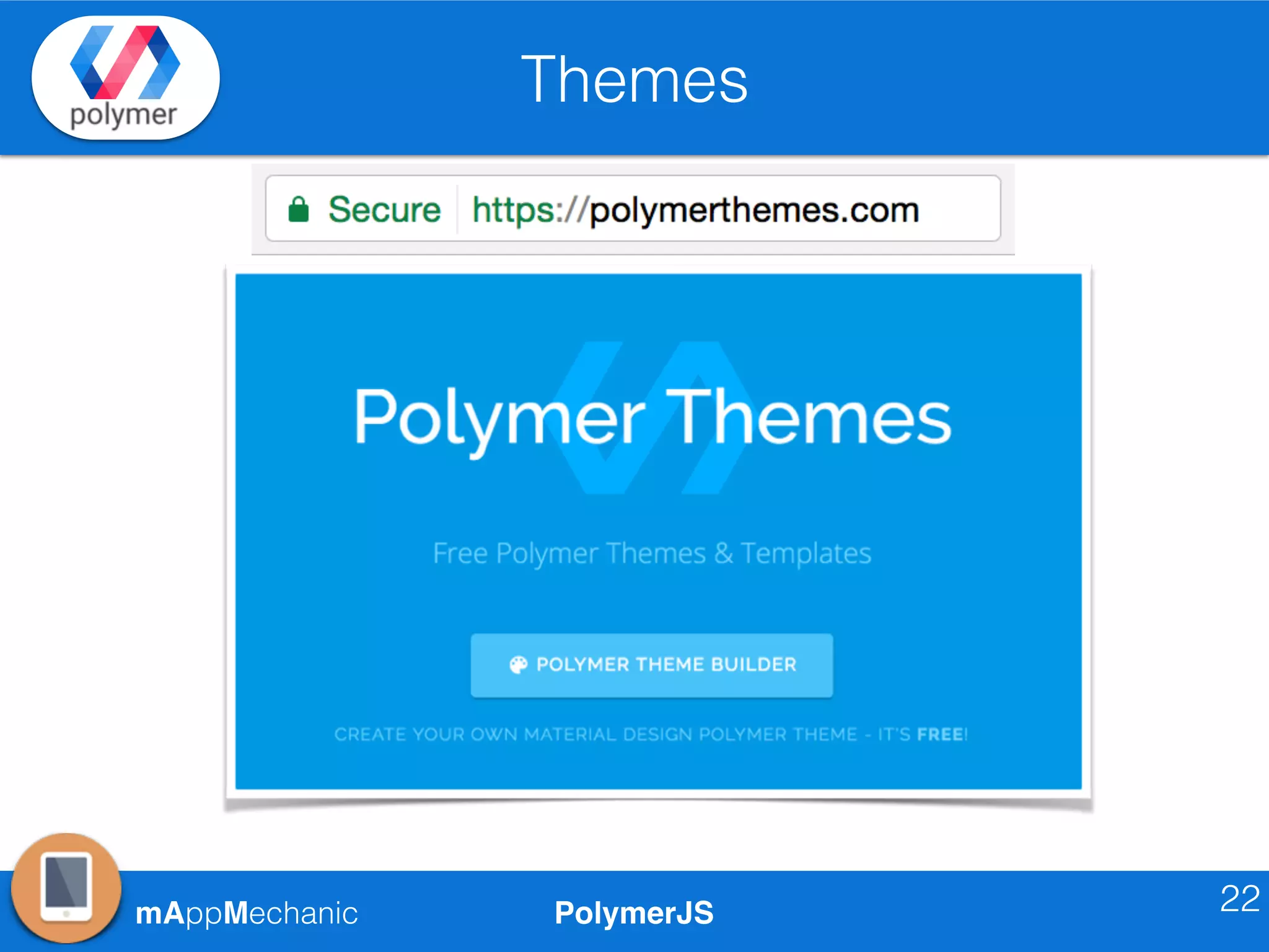 PolymerJSmAppMechanic
Themes
22
 