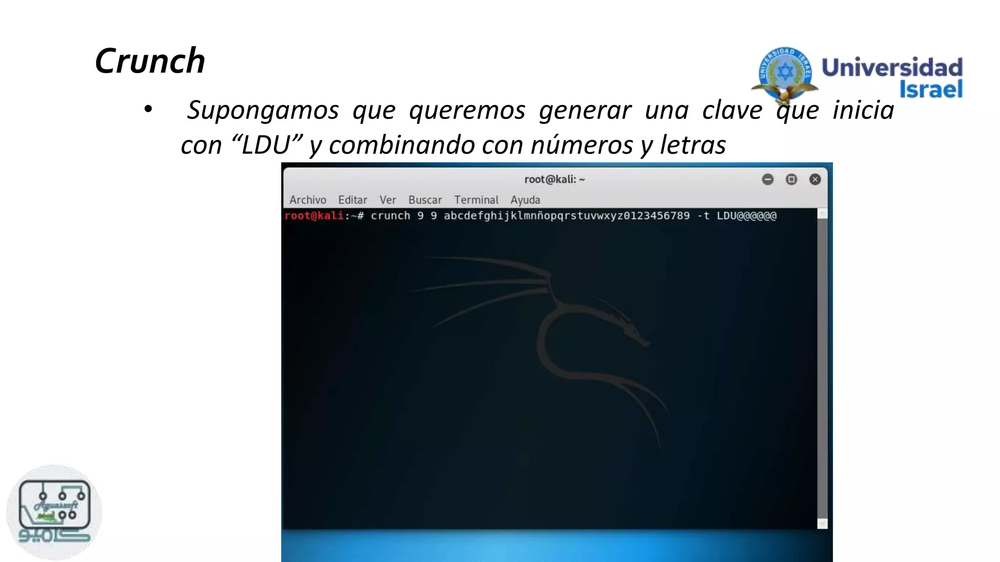 Crunch
• Supongamos que queremos generar una clave que inicia
con “LDU” y combinando con números y letras
 
