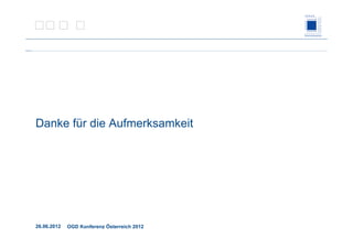 26.06.2012 OGD Konferenz Österreich 2012
Danke für die Aufmerksamkeit
 