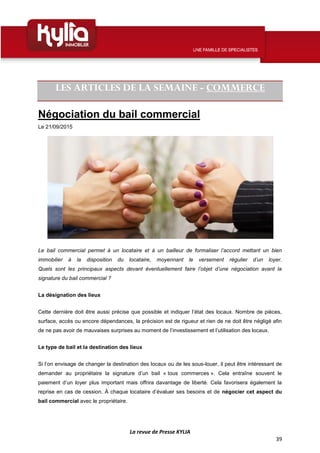 La revue de Presse KYLIA
39
LES ARTICLES DE LA SEMAINE - COMMERCE
Négociation du bail commercial
Le 21/09/2015
Le bail com...