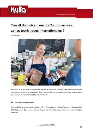 La revue de Presse KYLIA
18
Travail dominical : encore 2 « nouvelles »
zones touristiques internationales ?
Le 25/9/2018
P...