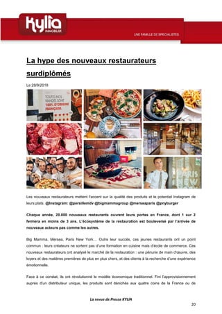 La revue de Presse KYLIA
20
La hype des nouveaux restaurateurs
surdiplômés
Le 28/9/2018
Les nouveaux restaurateurs mettent...