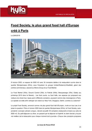 La revue de Presse KYLIA
23
Food Society, le plus grand food hall d'Europe
créé à Paris
Le 28/9/2018
À horizon 2020, un es...